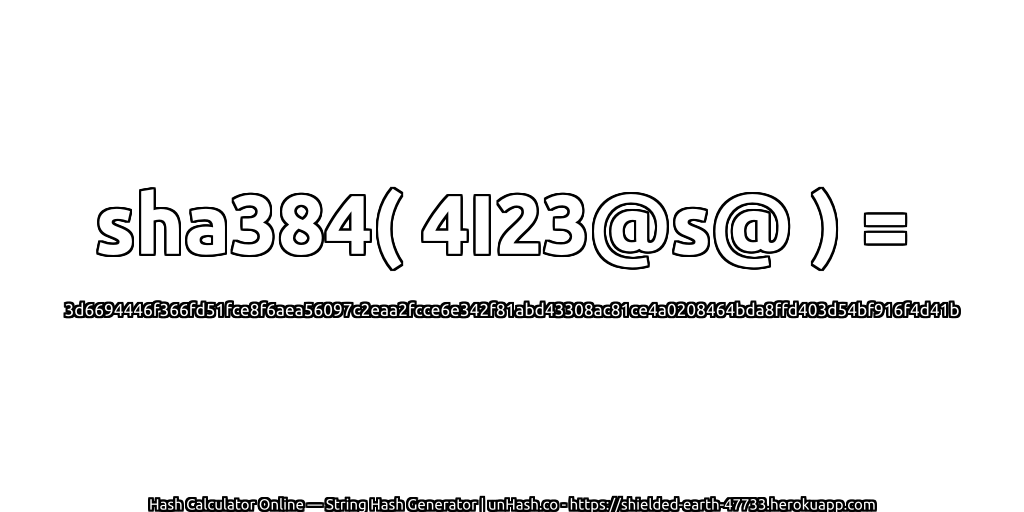 sha384( 4I23@s@ ) = 3d6694446f366fd51fce8f6aea56097c2eaa2fcce6e342f81abd43308ac81ce4a0208464bda8ffd403d54bf916f4d41b | unHash.co
