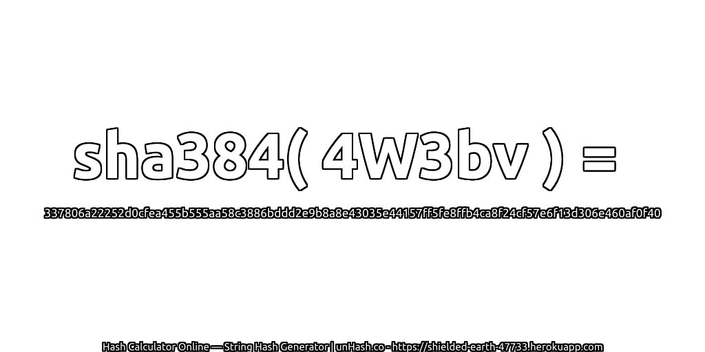sha384( 4W3bv ) = 337806a22252d0cfea455b555aa58c3886bddd2e9b8a8e43035e44157ff5fe8ffb4ca8f24cf57e6f13d306e460af0f40 | unHash.co
