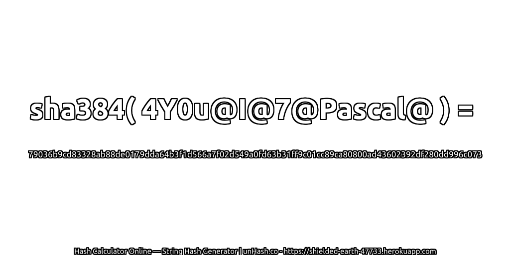 sha384( 4Y0u@I@7@Pascal@ ) = 79036b9cd83328ab88de0179dda64b3f1d566a7f02d549a0fd63b31ff9c01cc89ca80800ad43602392df280dd996c073 | unHash.co