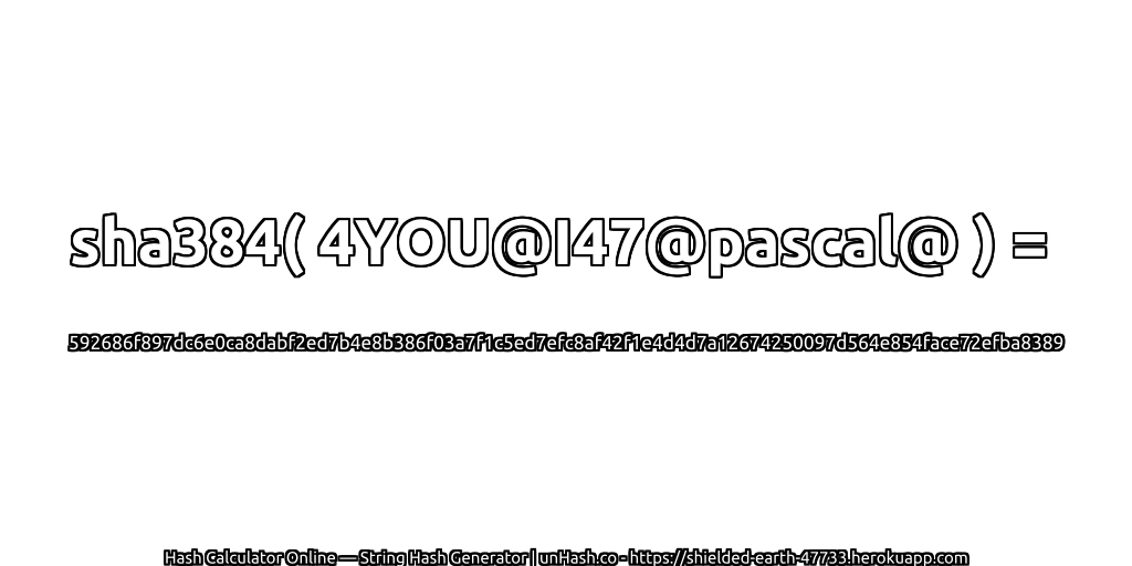 sha384( 4YOU@I47@pascal@ ) = 592686f897dc6e0ca8dabf2ed7b4e8b386f03a7f1c5ed7efc8af42f1e4d4d7a12674250097d564e854face72efba8389 | unHash.co