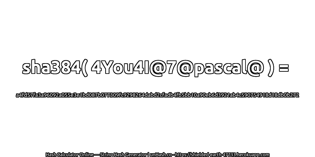 sha384( 4You4I@7@pascal@ ) = a4fd57fa3a96092a055e3e1bd087b077309fc9298264dabd2cfadb4fb5bb10a90eb6d3921ab4c590754918d18db0b272 | unHash.co