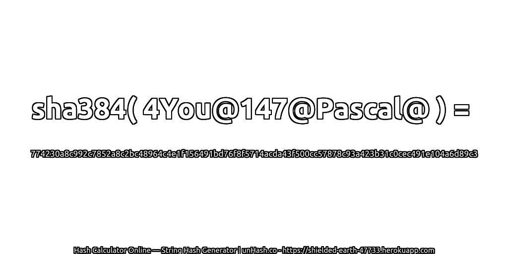 sha384( 4You@147@Pascal@ ) = 774230a8c992c7852a8c2bc48964c4e1f156491bd76f8f5714acda43f500cc57878c93a423b31c0cec491e104a6d89c3 | unHash.co