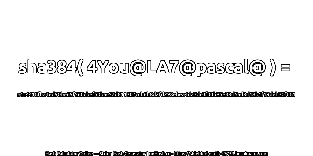 sha384( 4You@LA7@pascal@ ) = a1c4416fba4ed90be69f560cbef50bac52d811307ccb6b8d2fd298ebea4da3dc0f00b85e88d6ad8d18b1f19deb30f661 | unHash.co