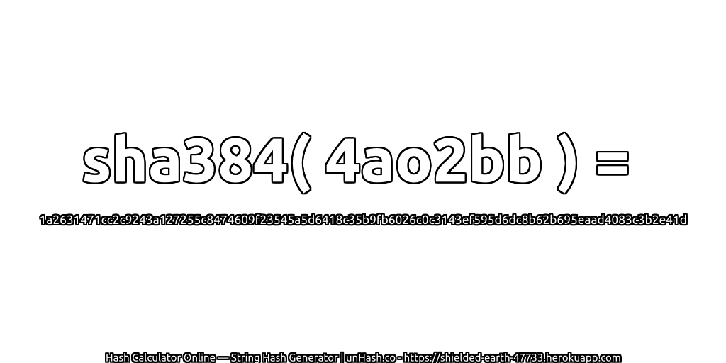 sha384( 4ao2bb ) = 1a2631471cc2c9243a127255c8474609f23545a5d6418c35b9fb6026c0c3143ef595d6dc8b62b695eaad4083c3b2e41d | unHash.co