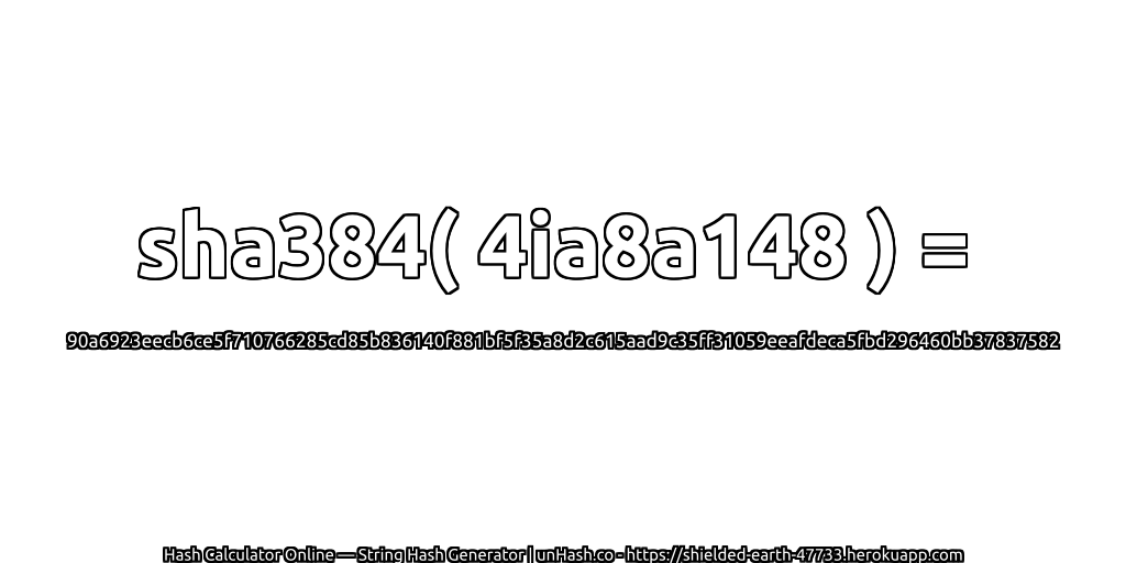 sha384( 4ia8a148 ) = 90a6923eecb6ce5f710766285cd85b836140f881bf5f35a8d2c615aad9c35ff31059eeafdeca5fbd296460bb37837582 | unHash.co