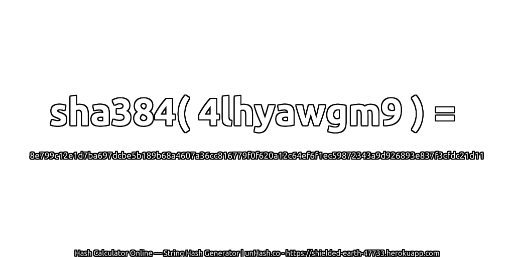 sha384( 4lhyawgm9 ) = 8e799c12e1d7ba697dcbe5b189b68a4607a36cc816779f0f620a12c64ef6f1ec59872343a9d926893e837f3cfdc21d11 | unHash.co