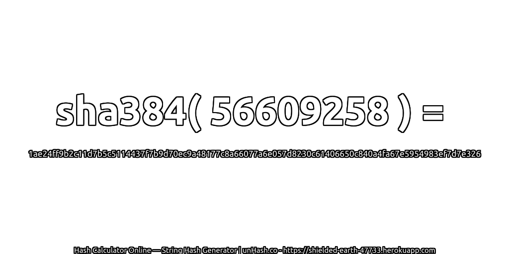 sha384( 56609258 ) = 1ae24ff9b2c11d7b5c5114437f7b9d70ec9a48177c8a66077a6e057d8230c61406650c840a4fa67e5954983ef7d7e326 | unHash.co