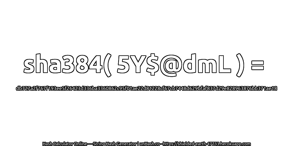 sha384( 5Y$@dmL ) = db727a2f767f193ee5f26423d336ba3360862c95f01ae22d81228cf67cb7448d629bfaf837d29e828963876bb371ae18 | unHash.co