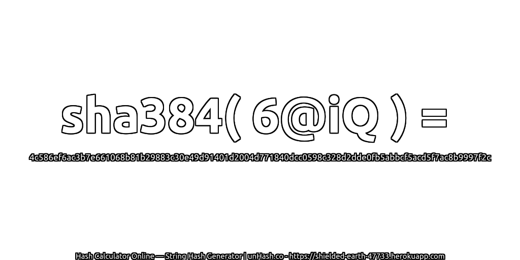 sha384( 6@iQ ) = 4c586ef6ac3b7e661068b81b29883c30e49d91401d2004d771840dcc0598c328d2dde0fb5abbcf5acd5f7ac8b9997f2c | unHash.co