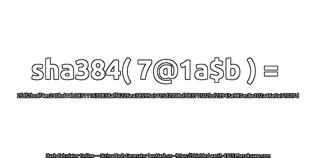 sha384( 7@1a$b ) = 2fdf2bcdf4ec240bd44b083111630838aff6226ea38599a3415d2008cfd8377502bd23943a987ec8e102a46e0a72027d | unHash.co