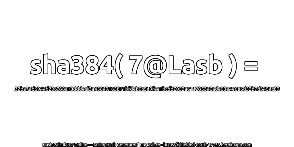 sha384( 7@Lasb ) = 32ba74d6944d20c738a18dddecf3a45849165811bfdeb0c549fea1bcdb7052a611235340ade03e4e6e6d52b7d3454c89 | unHash.co