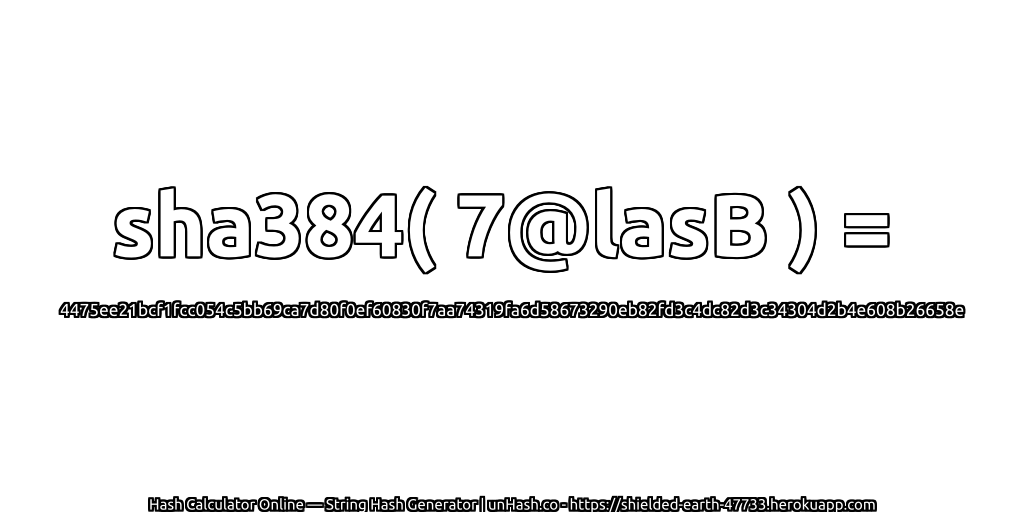 sha384( 7@lasB ) = 4475ee21bcf1fcc054c5bb69ca7d80f0ef60830f7aa74319fa6d58673290eb82fd3c4dc82d3c34304d2b4e608b26658e | unHash.co