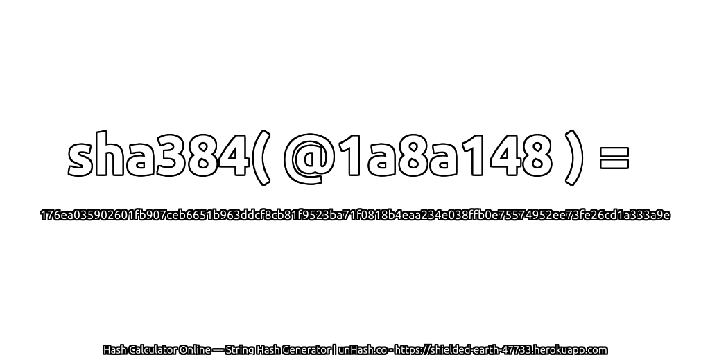 sha384( @1a8a148 ) = 176ea035902601fb907ceb6651b963ddcf8cb81f9523ba71f0818b4eaa234e038ffb0e75574952ee73fe26cd1a333a9e | unHash.co