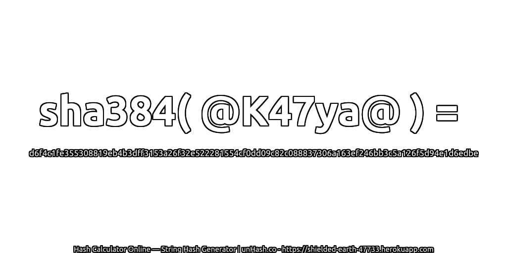 sha384( @K47ya@ ) = d6f4c1fe355308819eb4b3dff3153a26f32e522281554cf0dd09c82c088837306a163ef246bb3c5a126f5d94e1d6edbe | unHash.co