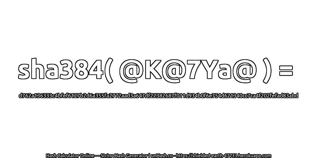 sha384( @K@7Ya@ ) = d762a136333c4bfef6127b2d6a355fa2772aad3a647df22382687f011d934b0f6e754d621340cc7ca4f202fefad83abd | unHash.co