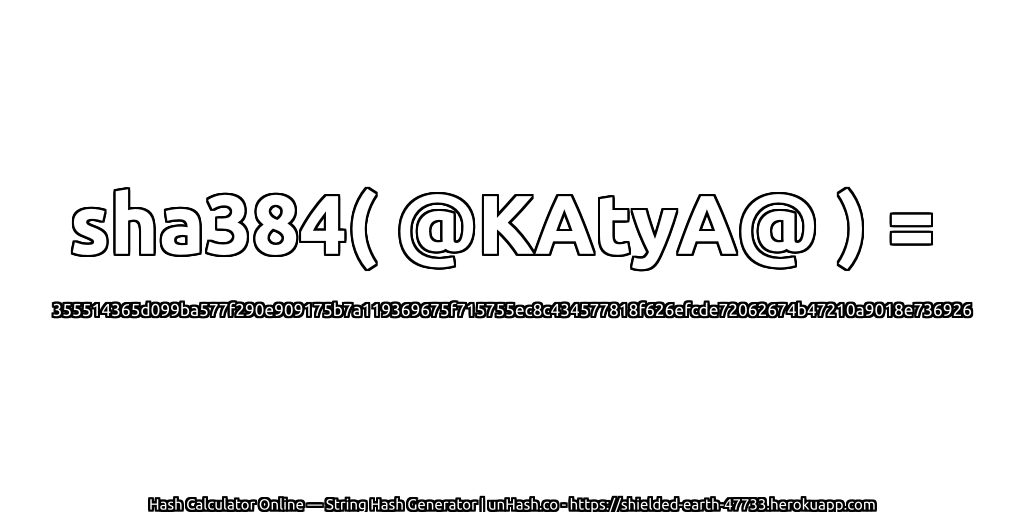 sha384( @KAtyA@ ) = 355514365d099ba577f290e909175b7a119369675f715755ec8c434577818f626efcde72062674b47210a9018e736926 | unHash.co