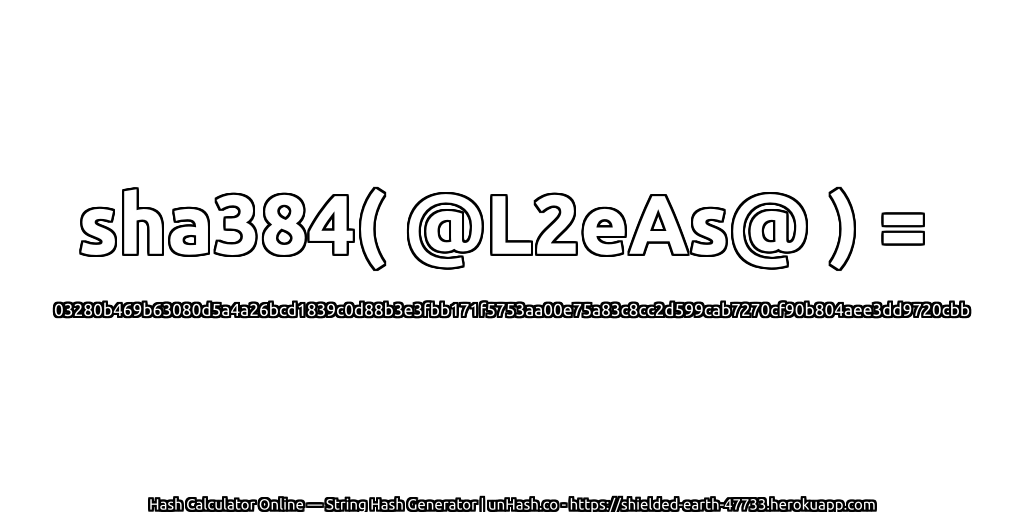 sha384( @L2eAs@ ) = 03280b469b63080d5a4a26bcd1839c0d88b3e3fbb171f5753aa00e75a83c8cc2d599cab7270cf90b804aee3dd9720cbb | unHash.co