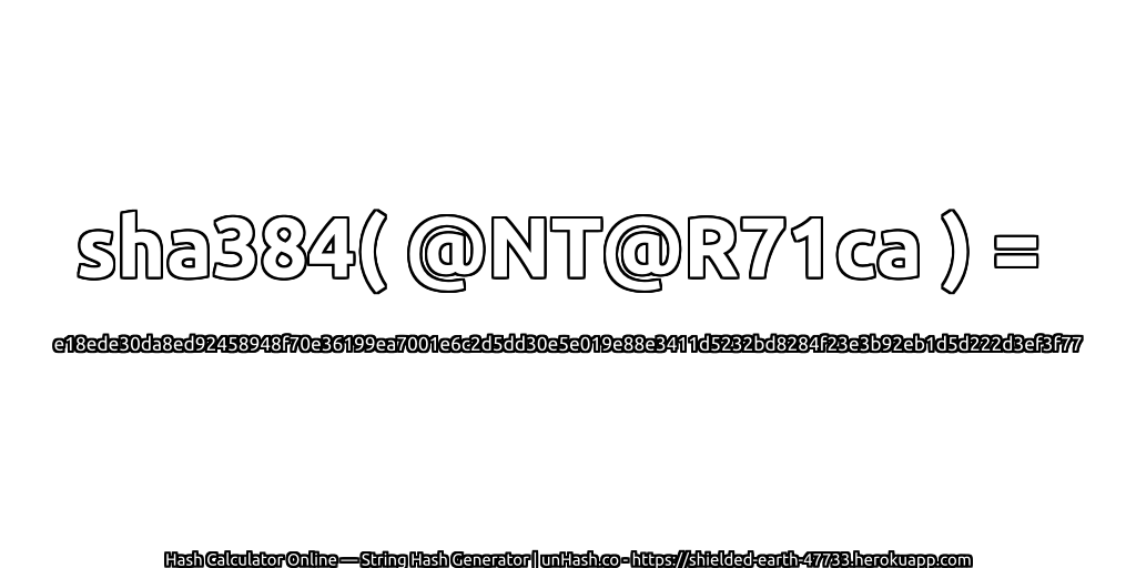 sha384( @NT@R71ca ) = e18ede30da8ed92458948f70e36199ea7001e6c2d5dd30e5e019e88e3411d5232bd8284f23e3b92eb1d5d222d3ef3f77 | unHash.co