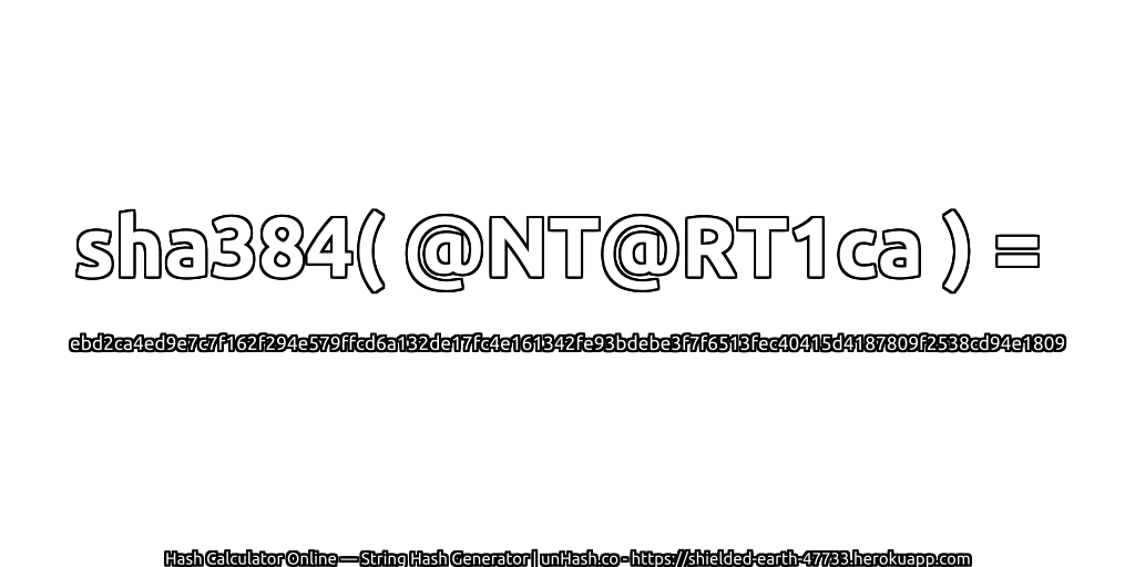 sha384( @NT@RT1ca ) = ebd2ca4ed9e7c7f162f294e579ffcd6a132de17fc4e161342fe93bdebe3f7f6513fec40415d4187809f2538cd94e1809 | unHash.co
