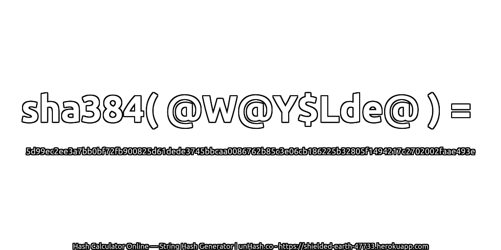 sha384( @W@Y$Lde@ ) = 5d99ec2ee3a7bb0bf72fb900825d61dede3745bbcaa0086762b85c3e06cb186225b32805f1494217c2702002faae493e | unHash.co