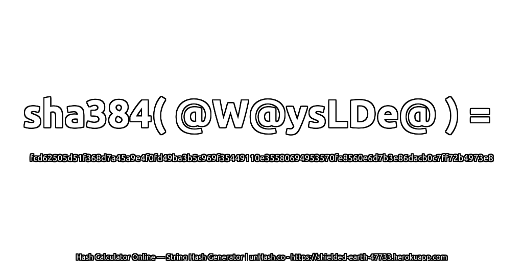 sha384( @W@ysLDe@ ) = fcd62505d51f368d7a45a9e4f0fd49ba3b5c969f35449110e35580694953570fe8560e6d7b3e86dacb0c7ff72b4973e8 | unHash.co