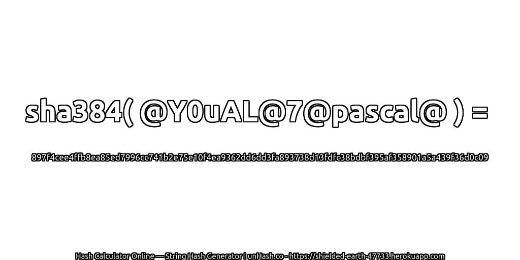 sha384( @Y0uAL@7@pascal@ ) = 897f4cee4ffb8ea85ed7996cc741b2e75e10f4ea9362dd6dd3fa893738d13fdfc38bdbf395af358901a5a439f36d0c09 | unHash.co