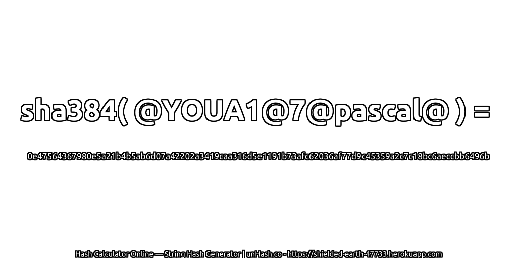 sha384( @YOUA1@7@pascal@ ) = 0e47564367980e5a21b4b5ab6d07a42202a3419caa316d5e1191b73afc62036af77d9c45359a2c7c18bc6aeccbb6496b | unHash.co