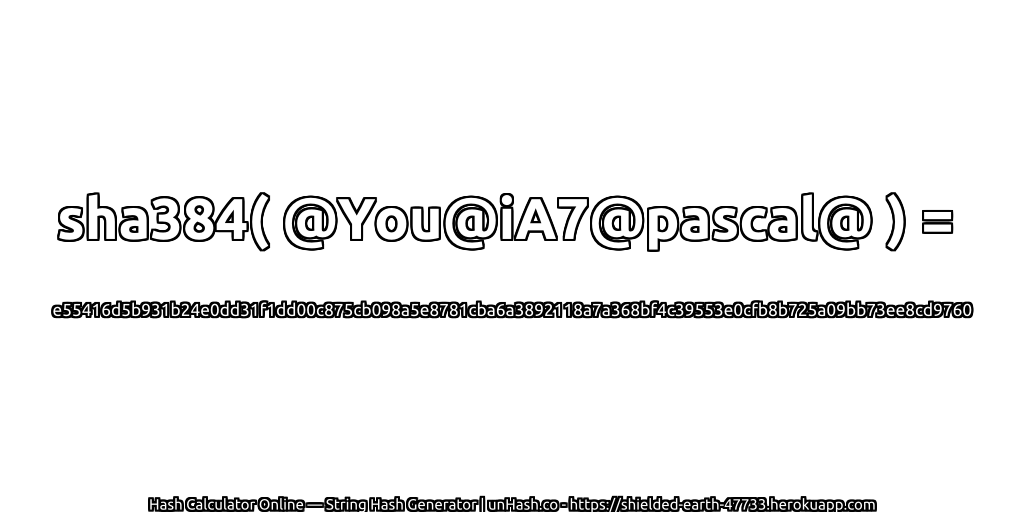 sha384( @You@iA7@pascal@ ) = e55416d5b931b24e0dd31f1dd00c875cb098a5e8781cba6a3892118a7a368bf4c39553e0cfb8b725a09bb73ee8cd9760 | unHash.co