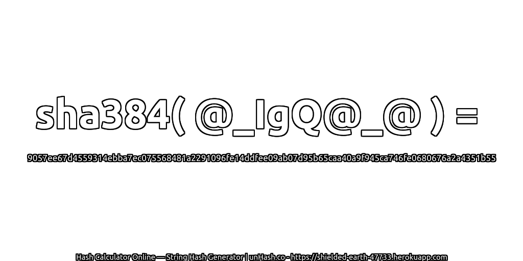 sha384( @_IgQ@_@ ) = 9057ee67d4559314ebba7ec075568481a2291096fe14ddfee09ab07d95b65caa40a9f945ca746fe0680676a2a4351b55 | unHash.co