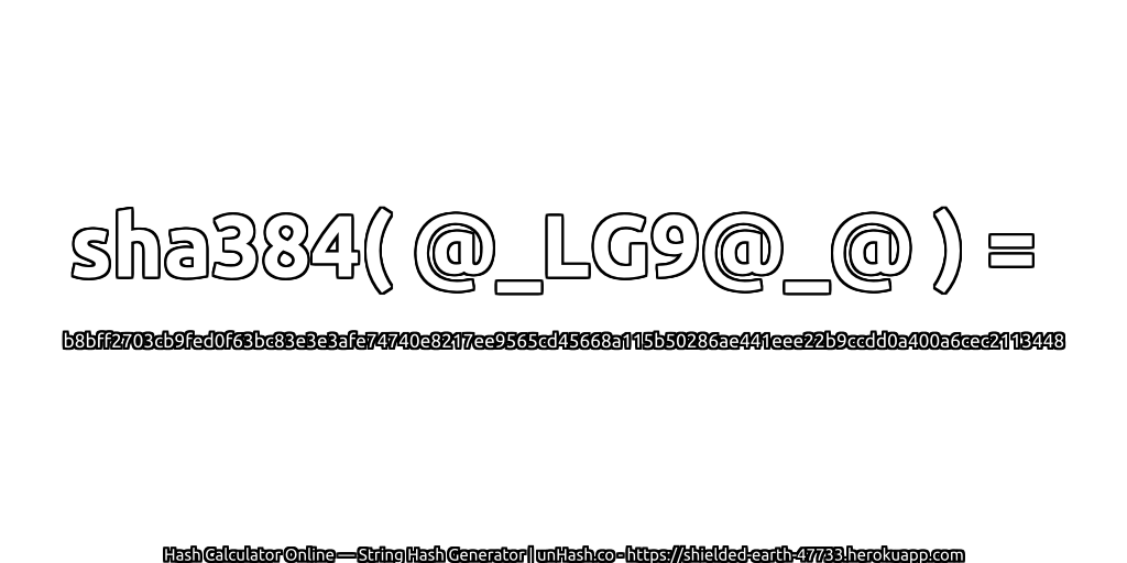 sha384( @_LG9@_@ ) = b8bff2703cb9fed0f63bc83e3e3afe74740e8217ee9565cd45668a115b50286ae441eee22b9ccdd0a400a6cec2113448 | unHash.co