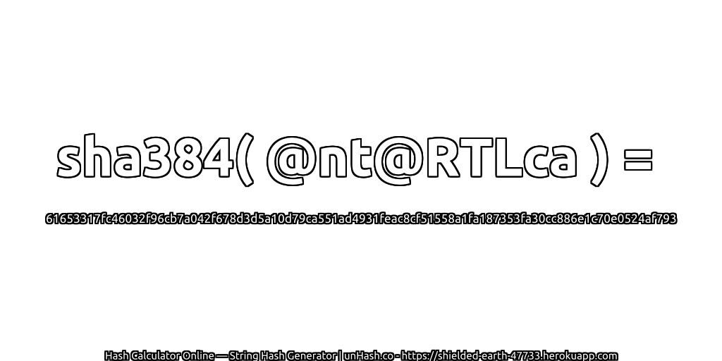 sha384( @nt@RTLca ) = 61653317fc46032f96cb7a042f678d3d5a10d79ca551ad4931feac8cf51558a1fa187353fa30cc886e1c70e0524af793 | unHash.co
