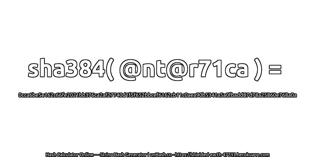 sha384( @nt@r71ca ) = 0cca6be5e162c66fe2021bb376ca2af27740d1f5f652bbcef6162cb11c0aea90b5341a5a0fbadd87d78a25860e768a0a | unHash.co