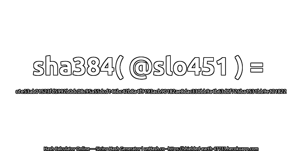 sha384( @slo451 ) = c1e53ab01523fd5992b0dc08c95a55dcd146bc42b8a4f9193acb90182ae8dac330bb9a4b63d0f726ba1531bb9e121822 | unHash.co