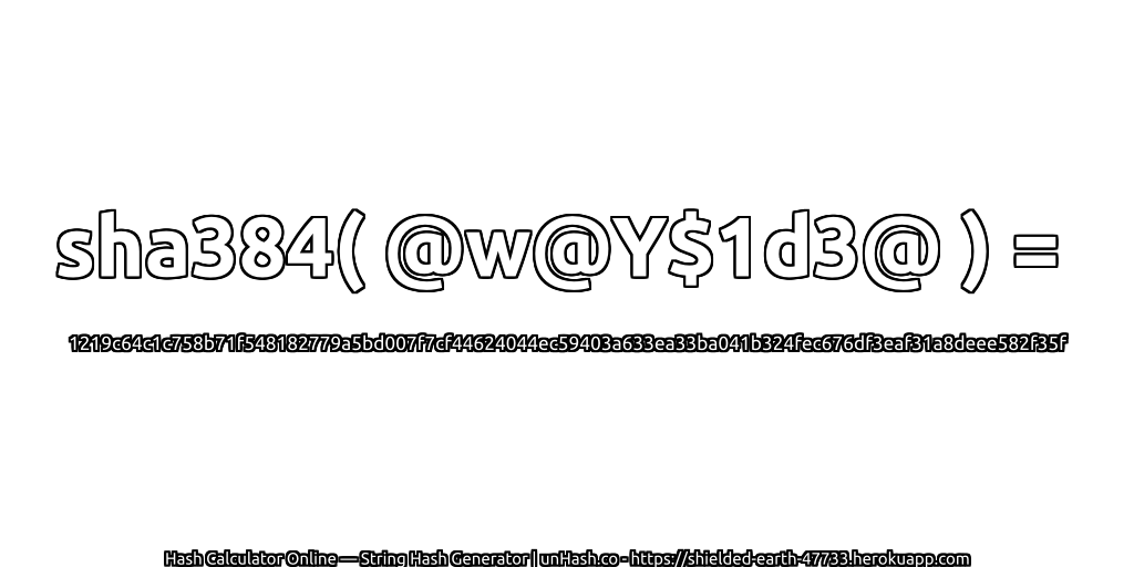 sha384( @w@Y$1d3@ ) = 1219c64c1c758b71f548182779a5bd007f7cf44624044ec59403a633ea33ba041b324fec676df3eaf31a8deee582f35f | unHash.co
