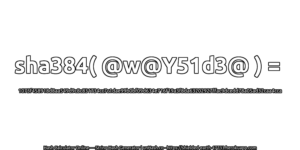 sha384( @w@Y51d3@ ) = 1073f458918d8aa549d9c8c831734cc7c1dae99b0bf09d634e716f19a3f8da63202927ffac9dcedd78a05ad32caa4cca | unHash.co