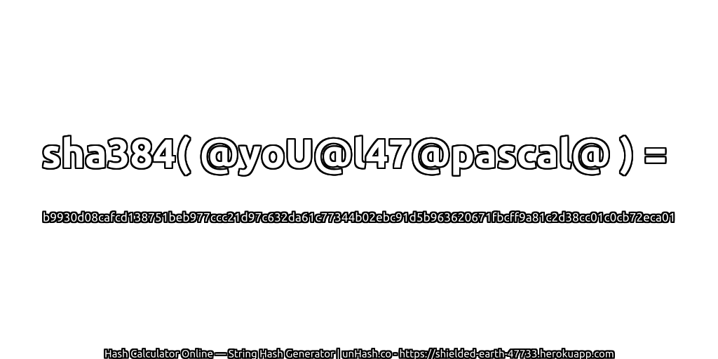 sha384( @yoU@l47@pascal@ ) = b9930d08cafcd138751beb977ccc21d97c632da61c77344b02ebc91d5b963620671fbcff9a81c2d38cc01c0cb72eca01 | unHash.co