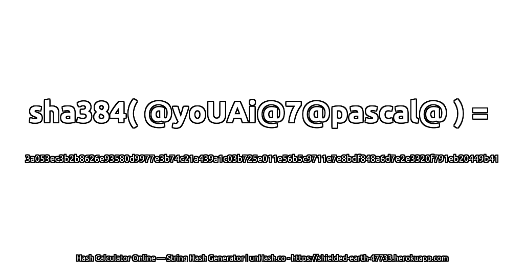 sha384( @yoUAi@7@pascal@ ) = 3a053ec3b2b8626e93580d9977e3b74c21a439a1c03b725e011e56b5c9711e7e8bdf848a6d7e2e3320f791eb20449b41 | unHash.co