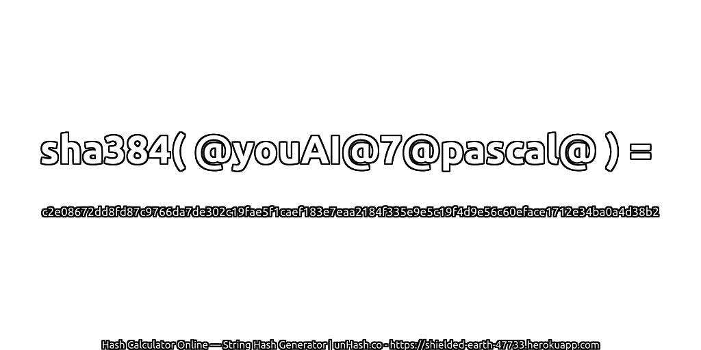 sha384( @youAI@7@pascal@ ) = c2e08672dd8fd87c9766da7de302c19fae5f1caef183e7eaa2184f335e9e5c19f4d9e56c60eface1712e34ba0a4d38b2 | unHash.co