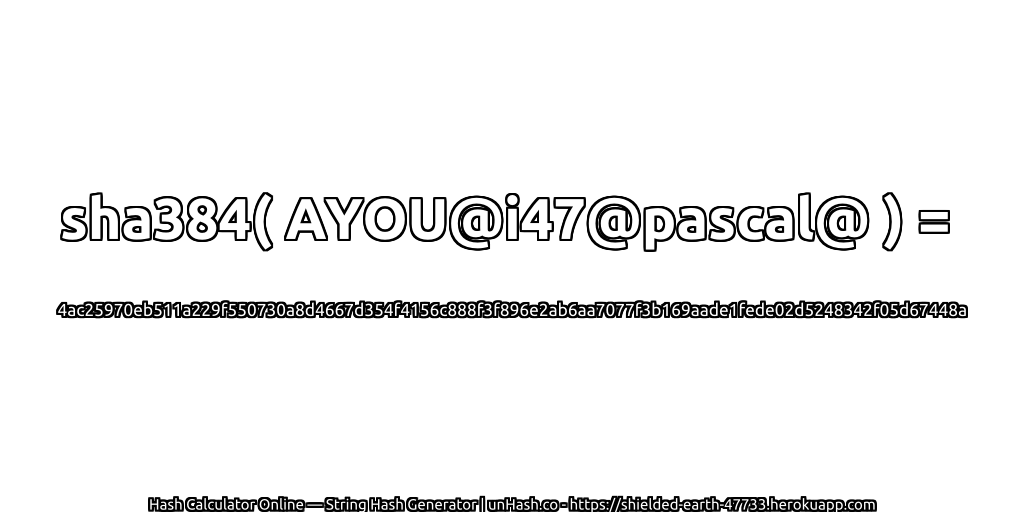 sha384( AYOU@i47@pascal@ ) = 4ac25970eb511a229f550730a8d4667d354f4156c888f3f896e2ab6aa7077f3b169aade1fede02d5248342f05d67448a | unHash.co