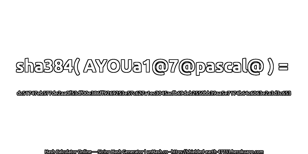 sha384( AYOUa1@7@pascal@ ) = dc51747eb577de2aa0f53df00e386ff9269253e57c627a1ec3045acfb69deb2550bb39aa5e7174b64c6063e2a3d3c653 | unHash.co