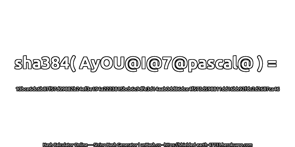 sha384( AyOU@I@7@pascal@ ) = 13bce6dc6b87f57d09882b24ef3e194a2223815bcb6c9dfe3d14aab0dd86dce4f573d598811dd16bb92fdc2d2687ca46 | unHash.co