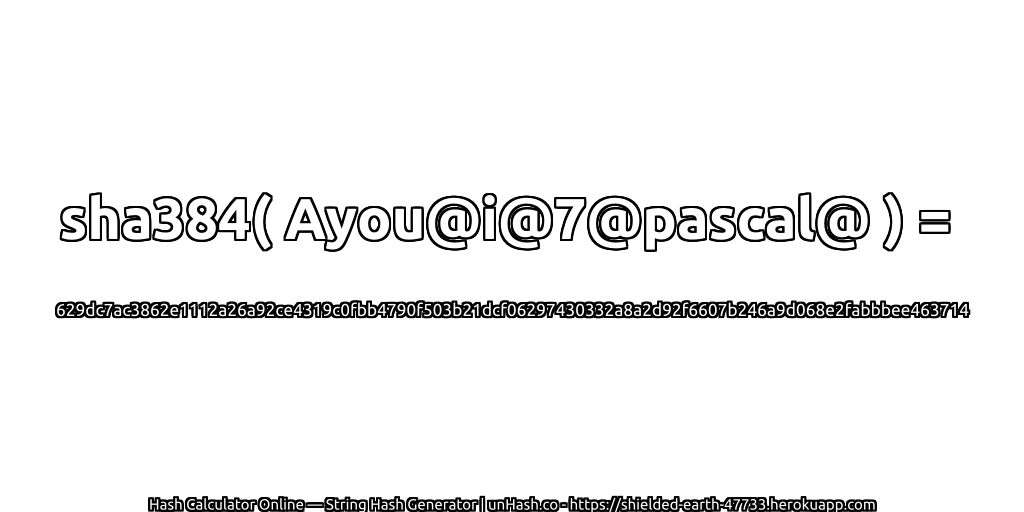 sha384( Ayou@i@7@pascal@ ) = 629dc7ac3862e1112a26a92ce4319c0fbb4790f503b21dcf06297430332a8a2d92f6607b246a9d068e2fabbbee463714 | unHash.co