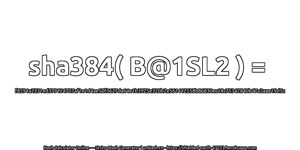 sha384( B@1SL2 ) = f8594a2331ed379124707af1e1d4ae50f3627da64e1b3925e320b2e561412558b86830ec18c75342840b17a3aae19d5c | unHash.co