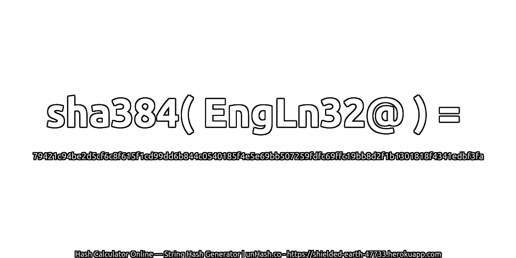 sha384( EngLn32@ ) = 79421c94be2d5cf6c8f615f1cd99dd6b844c0540185f4e5e69bb507259fdfc69ffc19bb8d2f1b1301818f4341edbf3fa | unHash.co