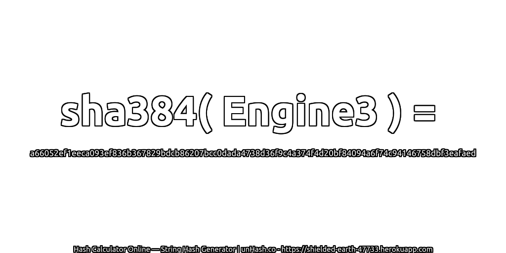 sha384( Engine3 ) = a66052ef1eeca093ef836b367829bdcb86207bcc0dada4738d36f9c4a374f4d20bf84094a6f74c94146758dbf3eafaed | unHash.co