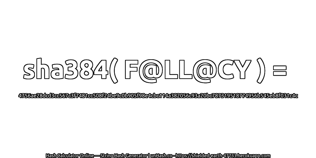 sha384( F@LL@CY ) = 4756ae28dcd3cc567c3f7481cc508f24be9c0b905f98e4cbc114a382056c93a20bc787319518774956b545eb8f031c4c | unHash.co