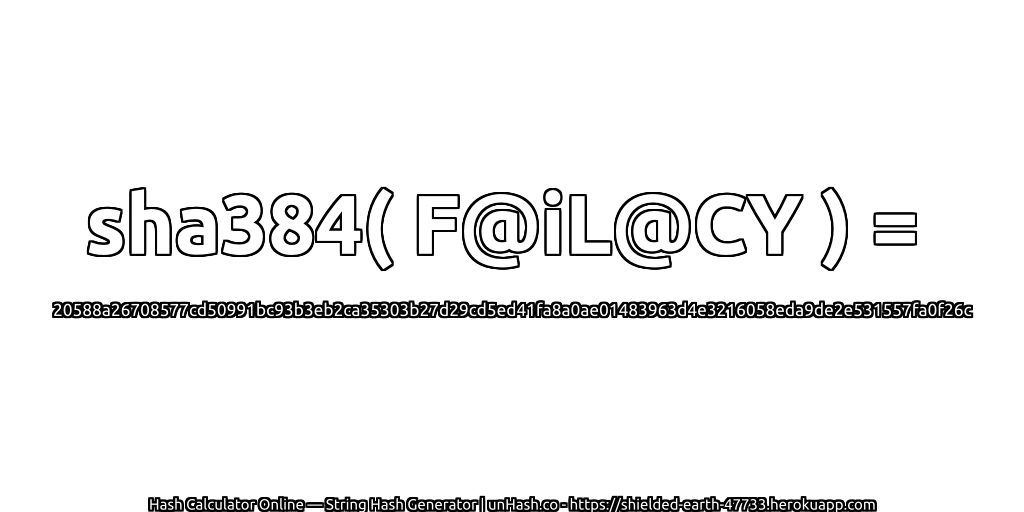 sha384( F@iL@CY ) = 20588a26708577cd50991bc93b3eb2ca35303b27d29cd5ed41fa8a0ae01483963d4e3216058eda9de2e531557fa0f26c | unHash.co