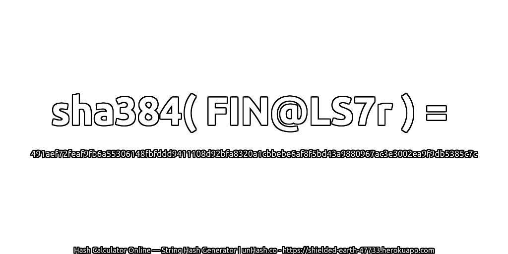 sha384( FIN@LS7r ) = 491aef72feaf9fb6a55306148fbfddd9411108d92bfa8320a1cbbebe6af8f5bd43a9880967ac3e3002ea9f9db5385c7c | unHash.co