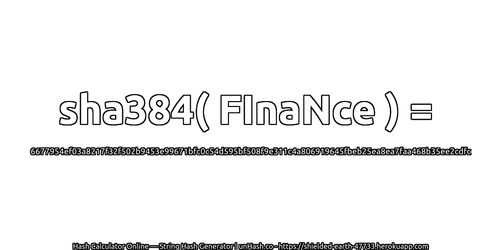 sha384( FInaNce ) = 6677954ef03a8217f32f502b9453e99671bfc0c54d595bf508f9e311c4a806919645fbeb25ea8ea7faa468b35ee2cdfc | unHash.co