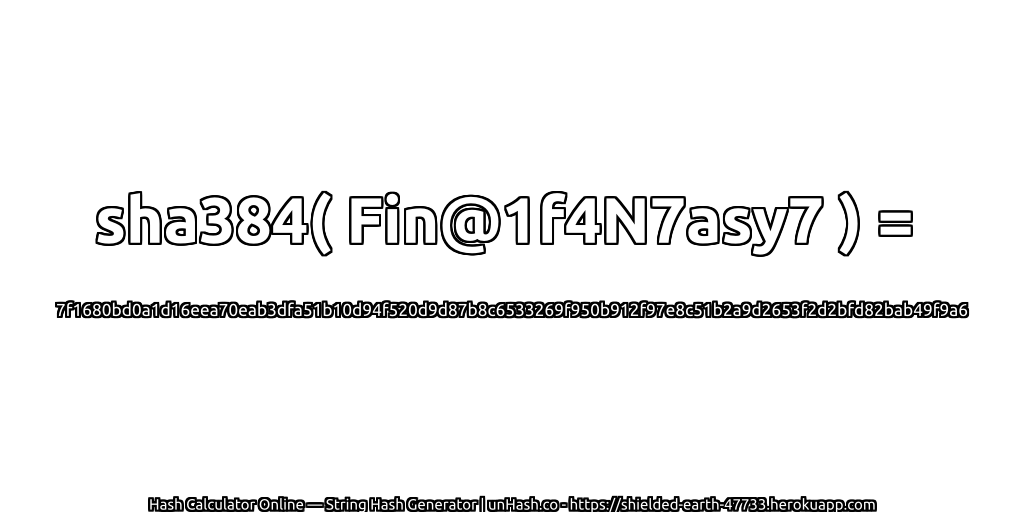 sha384( Fin@1f4N7asy7 ) = 7f1680bd0a1d16eea70eab3dfa51b10d94f520d9d87b8c6533269f950b912f97e8c51b2a9d2653f2d2bfd82bab49f9a6 | unHash.co